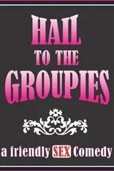 Hail to the Groupies постер