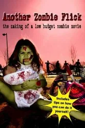 Another Zombie Flick: The Making of a Low Budget Zombie Movie постер