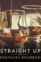 Straight Up: Kentucky Bourbon постер