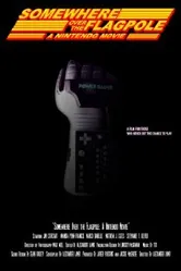 Somewhere Over the Flagpole: A Nintendo Movie постер