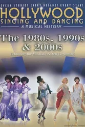 Песни и танцы Голливуда: Музыкальная история – 1980-е, 1990-е и 2000-е 2009 постер