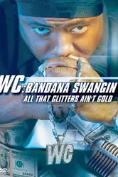 WC: Bandana Swangin - All That Glitters Ain't Gold постер