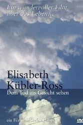 Elisabeth Kübler-Ross - Dem Tod ins Gesicht sehen постер