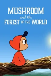 Mushroom And The Forest Of The World постер