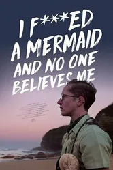 I F*cked a Mermaid and No One Believes Me постер