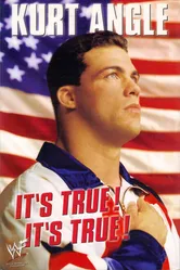 Kurt Angle - It's True! It's True! постер