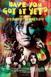 Have You Got It Yet? The Story of Syd Barrett and Pink Floyd постер