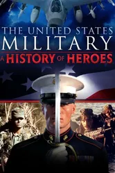The United States Military: A History of Heroes постер