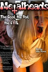 Metalheads: The Good, the Bad, and the Evil постер