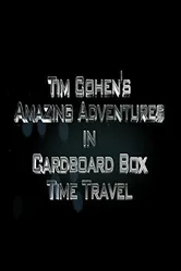 Tim Cohen's Amazing Adventures in Cardboard Box Time Travel постер