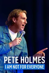 Pete Holmes: I Am Not for Everyone постер