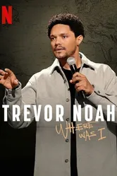 Trevor Noah: Where Was I постер