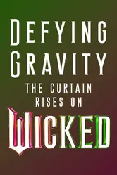 Defying Gravity: The Curtain Rises on Wicked постер