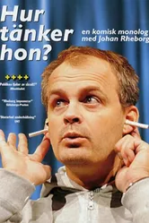 Johan Rheborg: Hur tänker hon? постер