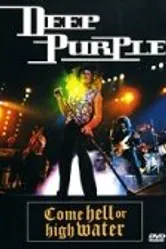 Deep Purple: Come Hell or High Water постер
