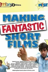 Making Fantastic Short Films постер