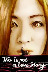 Bukan Cerita Cinta (This Is Not a Love Story) постер