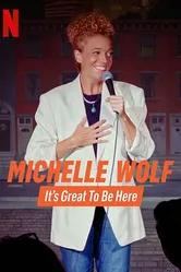 Michelle Wolf: It's Great to Be Here постер