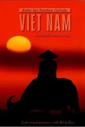 Raise the Bamboo Curtain: Vietnam, Cambodia, and Burma постер