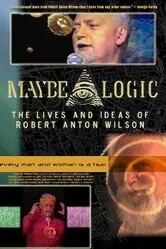 Maybe Logic: The Lives and Ideas of Robert Anton Wilson постер