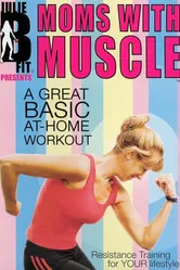 Julie B Fit: Moms with Muscle постер