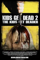 Kids Get Dead 2: The Kids Get Deader постер