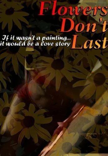 Постер Flowers Don't Last