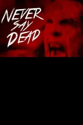 Never Say Dead постер