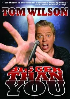 Постер Tom Wilson: Bigger Than You