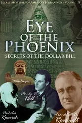 Secret Mysteries of America's Beginnings Volume 3: Eye of the Phoenix - Secrets of the Dollar Bill постер