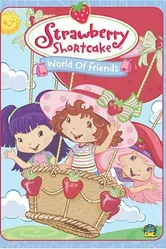 Strawberry Shortcake: World of Friends постер