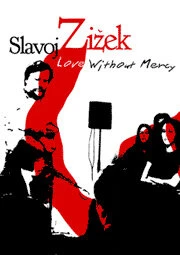 Постер Love Without Mercy: Slavoj Zizek