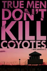 True Men Don't Kill Coyotes постер