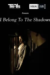 I Belong to the Shadows постер