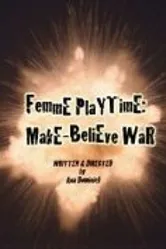 Femme Playtime: Make-Believe War постер